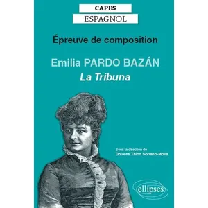Ellipses Epreuve De Composition Au Capes Espagnol - Emilia Pardo Bazán, La Tribuna (1883) pas cher
