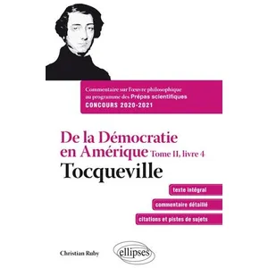 Ellipses De La Démocratie En Amérique - Tome 2, Livre 4 , Tocqueville - Commentaire Sur L'¿Uvre Philosophique Au Programme Des Prépas Scientifiques 1re Et 2e Année pas cher