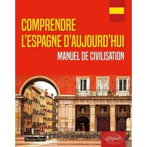 Ellipses Comprendre L'espagne D'aujourd'hui - Manuel De Civilisation pas cher