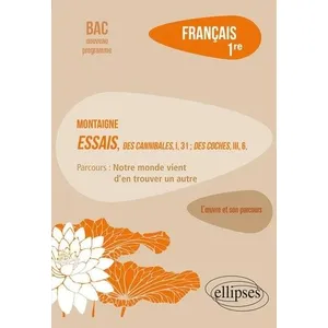 Comparateur de prix : Ellipses Français 1re L?Oeuvre Et Son Parcours - Montaigne, Essais, Des Cannibales - I, 31 Des Coches - Iii, 6, Parcours Notre Monde Vient D'en Trouver Un Autre