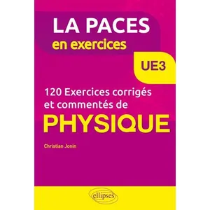 Comparateur de prix : Ellipses UE3 - 120 Exercices corrigés et commentés de Physique pour la PACES