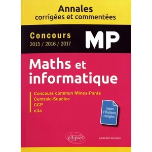 Comparateur de prix : Ellipses Maths et informatique. MP. Annales corrigées et commentées. C...