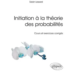 Ellipses Initiation À La Théorie Des Probabilités - Cours Et Exercices Corrigés pas cher