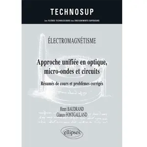 Ellipses ÉLECTROMAGNÉTISME - Approche unifiée en optique, micro-ondes ... pas cher