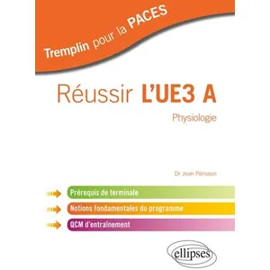 Ellipses Réussir L'ue3 A Physiologie - Prérequis De Terminale, Notions Fondamentales Du Programme, Qcm D'entraînement pas cher