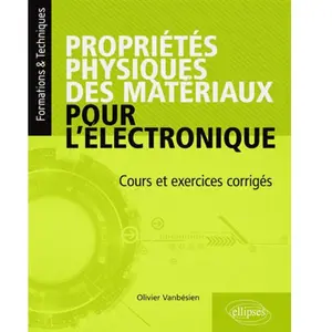 Comparateur de prix : Ellipses Propriétés Physiques Des Matériaux Pour L'électronique - Cours Et Exercices Corrigés