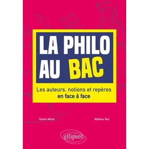 Comparateur de prix : Ellipses La Philo Au Bac - Les Auteurs, Notions Et Repères En Face À Face
