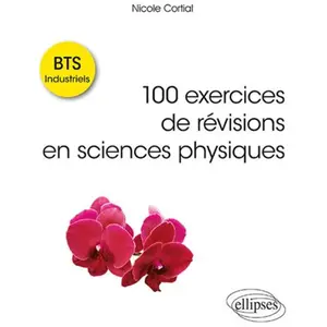Comparateur de prix : Ellipses 100 Exercices De Révisions En Sciences Physiques Bts Industriels