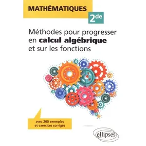 Ellipses Mathématiques Seconde - Méthodes pour progresser en calcul al... pas cher