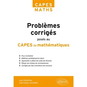 Ellipses Problèmes corrigés posés au CAPES de Mathématiques de 2012 à 2017 pas cher