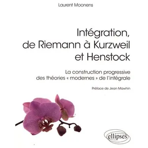 Comparateur de prix : Ellipses IntÃ©gration, De Riemann Ã Kurzweil Et Henstock - La Construction Progressive Des ThÃ©ories "Modernes" De L'intÃ©grale