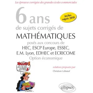 Ellipses 6 ans de sujets corrigés de Mathématiques posés aux concours ... pas cher