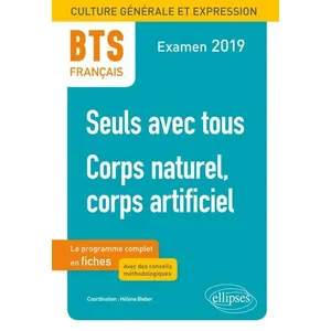 Comparateur de prix : Ellipses Bts Français - Culture Générale Et Expression - 1, Seuls Avec Tous - 2, Corps Naturel, Corps Artificiel