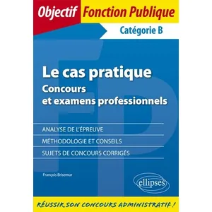 Ellipses Le Cas Pratique - Concours Et Examens Professionnels Catégorie B pas cher