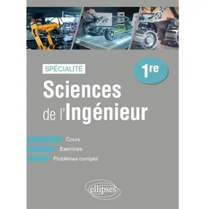 Ellipses Spécialité Sciences de l'ingénieur 1re: Cours, exercices, problèmes corrigés pas cher