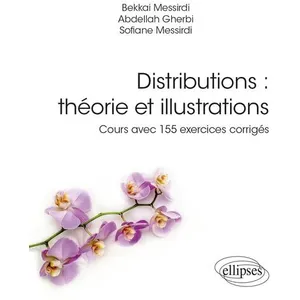 Ellipses Distributions : Théorie Et Illustrations - Cours Avec 155 Exercices Corrigés pas cher
