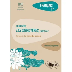 Ellipses Français 1re - La Bruyère, Les Caractères, Livres V À X, Parcours "La Comédie Sociale pas cher