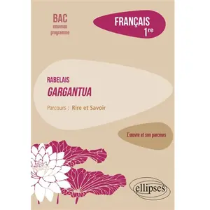 Ellipses Français 1re. Rabelais, Gargantua, Parcours "Rire et Savoir", Edition 2021 pas cher