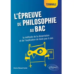 Ellipses L'épreuve De Philosophie Au Bac Tle - La Méthode De La Dissertation Et De L'explication De Texte Pas À Pas pas cher