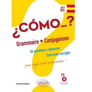 Ellipses Espagnol Cómo?? Grammaire - Conjugaison A1-B2 - 54 Questions-Réponses, Exercices Corrigés Pour Enfin Tout Comprendre ! pas cher