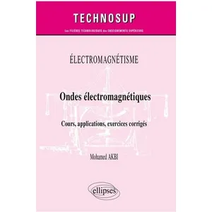 Ellipses Electromagnétisme - Ondes Électromagnétiques - Cours, Applications, Exercices Corrigés pas cher