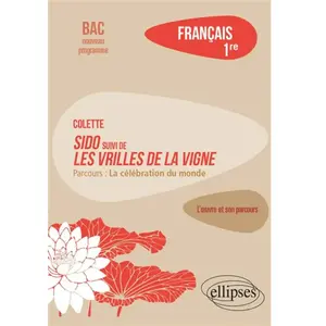 Ellipses Français 1re L'oeuvre et son parcours. Colette, Sido suivi de Les Vrilles de la vigne pas cher