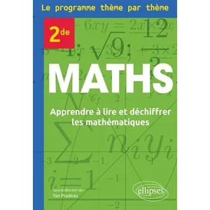 Ellipses Maths 2de Le programme thème par thème: Apprendre à lire et déchiffrer les mathématiques pas cher