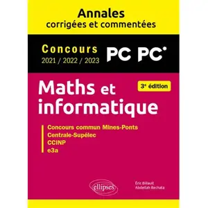 Ellipses Maths et informatique. PC-PC*. Annales corrigées et commentée... pas cher
