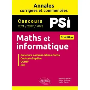 Ellipses Maths et informatique. PSI. Annales corrigées et commentées. ... pas cher