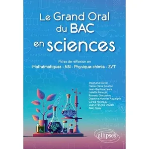 Ellipses Le grand oral du bac en sciences: Pistes de réflexion en mathématiques, NSI, physique-chimie, SVT pas cher