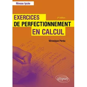Ellipses Exercices de perfectionnement en calcul - Niveau lycée pas cher