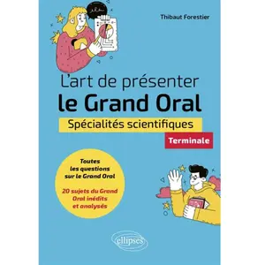 Ellipses L'art De Présenter Le Grand Oral - Spécialités Scientifiques Terminale pas cher