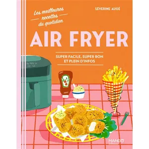 Air Fryer: Super facile, super bon et plein d'infos pas cher