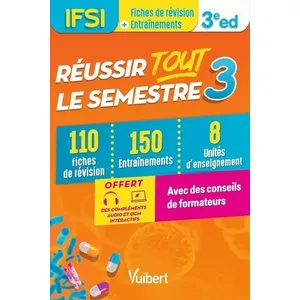 Vuibert Ifsi - Réussir Tout Le Semestre 3 - 110 Fiches De Révision, 150 Entraînement, 8 Unités D'enseignement pas cher
