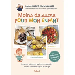 Vuibert Moins De Sucre Pour Mon Enfant - Petit-Déjeuner, Goûter, Dessert - Comment Lui Donner Les Bonnes Habitudes Alimentaires Dès Son Plus Jeune Âge pas cher
