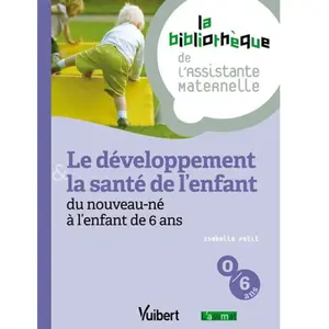Vuibert Le Développement Et La Santé De L'enfant De 0 À 6 Ans pas cher
