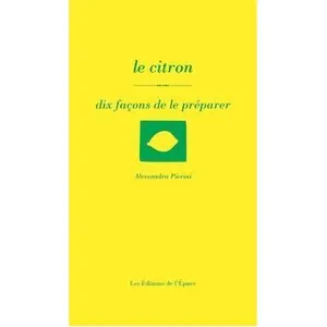 Le Citron - Dix Façons De Le Préparer pas cher