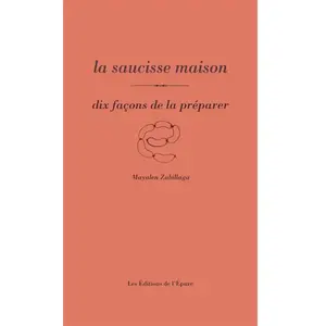 L'epure La Saucisse Maison - Dix Façons De La Préparer pas cher