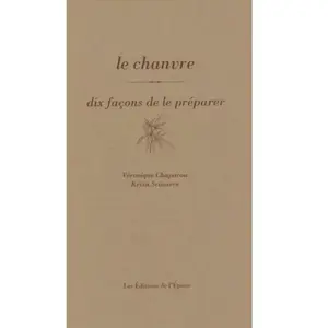 L'epure Le chanvre: Dix façons de le préparer pas cher