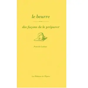 L'epure Le beurre: Dix façons de le préparer pas cher