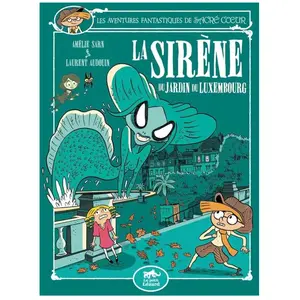 Le Petit Lézard Les Aventures Fantastiques De Sacré-Coeur - La Sirène Du Jardin Du Luxembourg pas cher