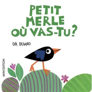 Minedition Petit Merle Où Vas-Tu ? pas cher