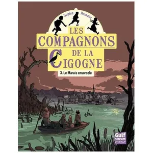 Les Compagnons De La Cigogne Tome 3 - Le Marais Ensorcelé pas cher