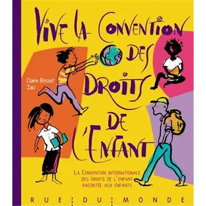 Vive La Convention Des Droits De L'enfant - La Convention Internationale Des Droits De L'enfant Racontée Aux Enfants pas cher