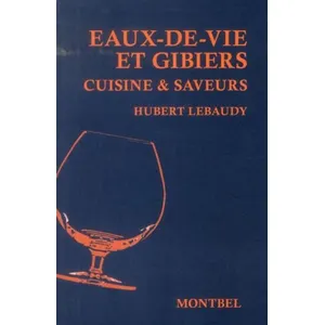 Eaux-De-Vie Et Gibiers - Cuisine & Saveurs pas cher