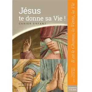 Le Seneve Eds Jésus Te Donne Sa Vie ! Cahier Enfant 7-13 Ans - Il Est Le Chemin, La Vérité, La Vie - Baptême, Confirmation, Eucharistie & Réconciliation pas cher