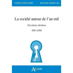 Atlande Eds La Société Autour De L'an Mil - Occident Chrétien 950-1050 pas cher