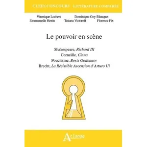 Atlande Eds Le Pouvoir En Scène - Shakespeare, Richard Iii - Corneille, Cinna - Pouchkine, Boris Godounov - Brecht, La Résistible Ascension D?Arturo Ui pas cher