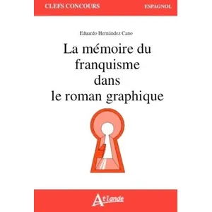 Comparateur de prix : Atlande Eds La mémoire du Franquisme dans le roman graphique