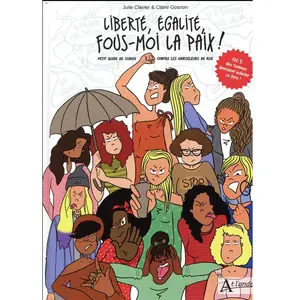 Atlande Eds Liberté, Égalité, Fous-Moi La Paix ! - Petit Guide De Survie Contre Les Harceleurs De Rue pas cher